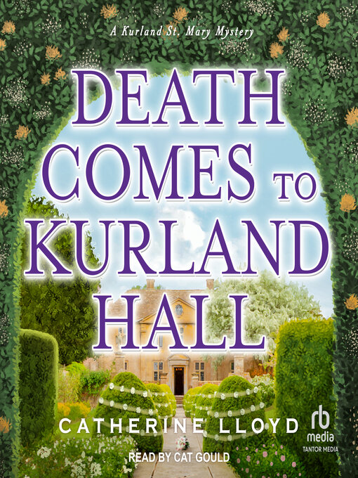 Title details for Death Comes to Kurland Hall by Catherine Lloyd - Available